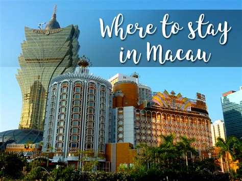 The best Macau hotels – Where to stay in Macau .